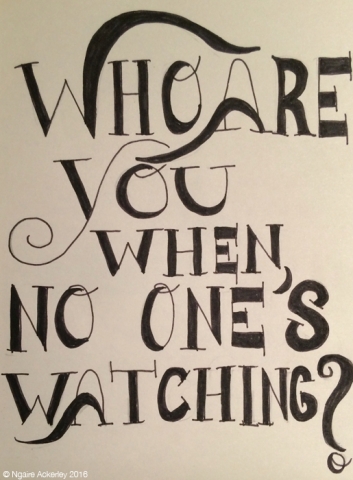 Who are you when no one's watching?